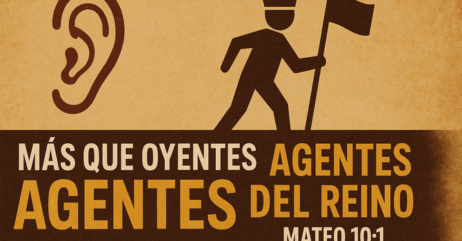 Mas que oyentes: Agentes del Reino