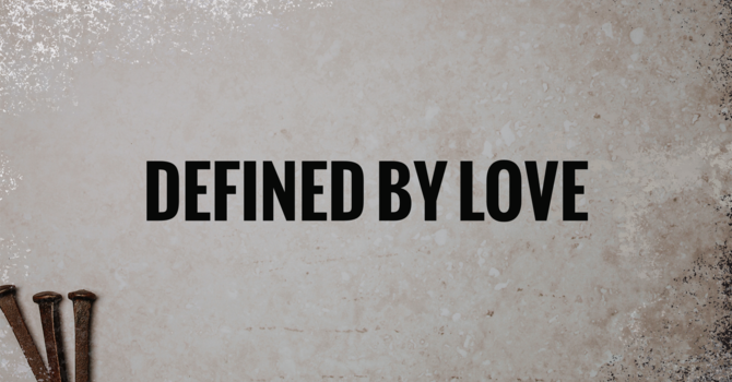 Defined by Love