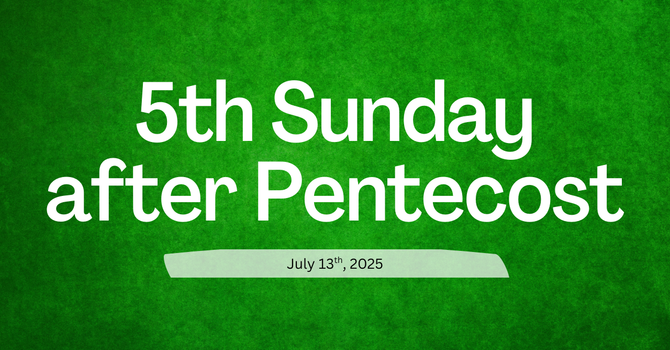 July 13, 2025 - Gospel & Sermon