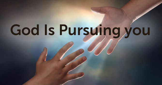 "God is Pursuing You"