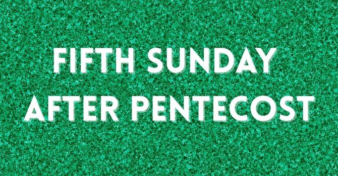 Fifth Sunday After Pentecost
