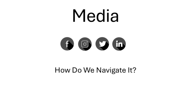 Media - How Do We Navigate It?