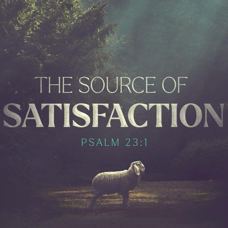The Source of Satisfaction | Pastor Bruce Burkett