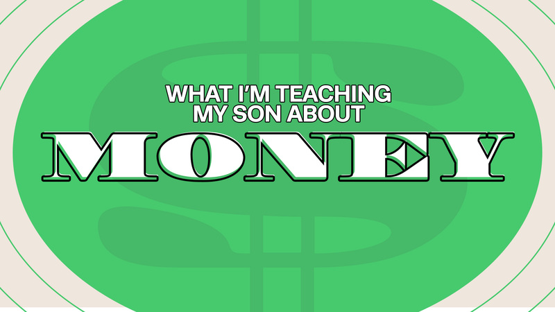 What I'm Teaching My Son About Money