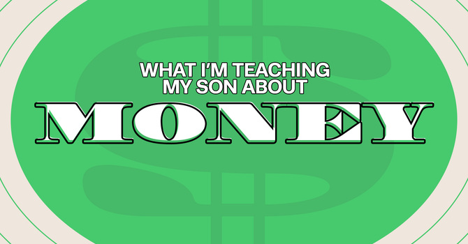 What I'm Teaching My Son About Money