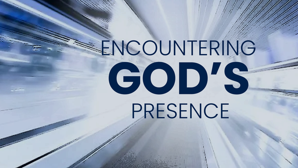 Encountering God's Presence