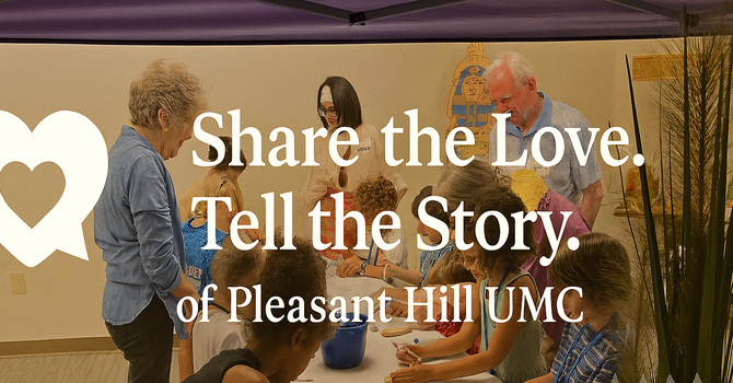 Help Share the Love of Pleasant Hill UMC!