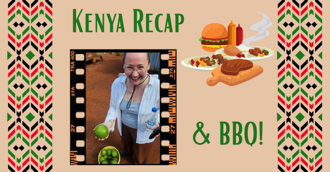 Kenya Recap & BBQ