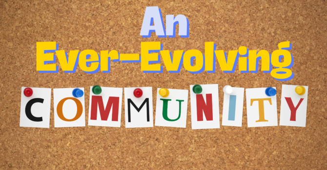 An Ever-Evolving Community image