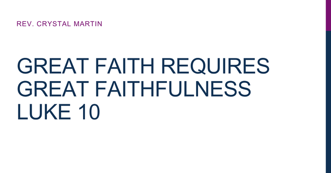 Great Faith Requires Great Faithfulness