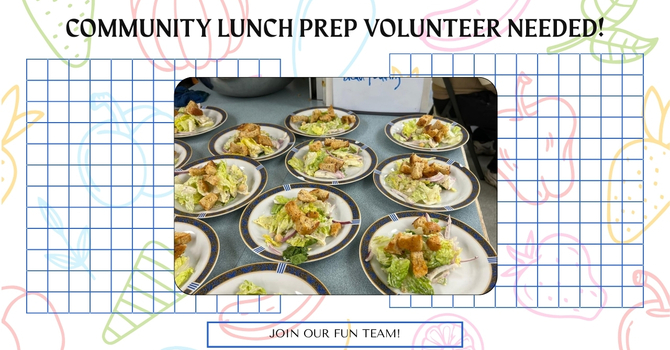 Community Luncn Prep Volunteer Needed!