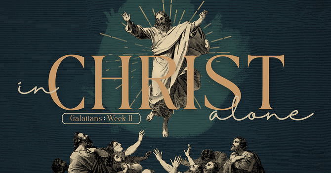 In Christ Alone - Week 11