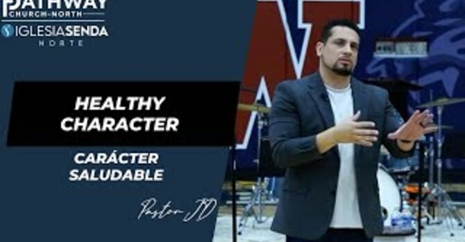 Healthy Character | Carácter Saludable | Pastor JD Reyes