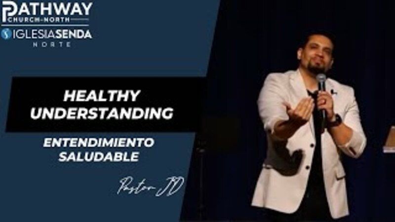 Healthy Understanding | Entendimiento Saludable | Pastor JD Reyes