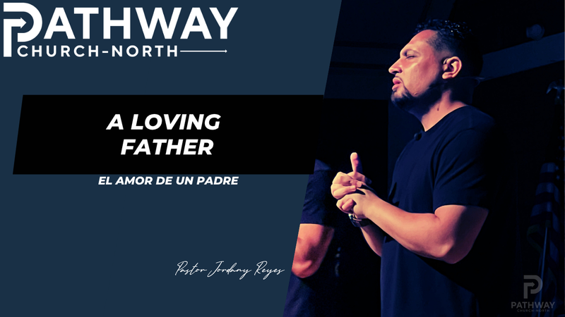 A Loving Father | El Amor de Un Padre | Pastor JD Reyes