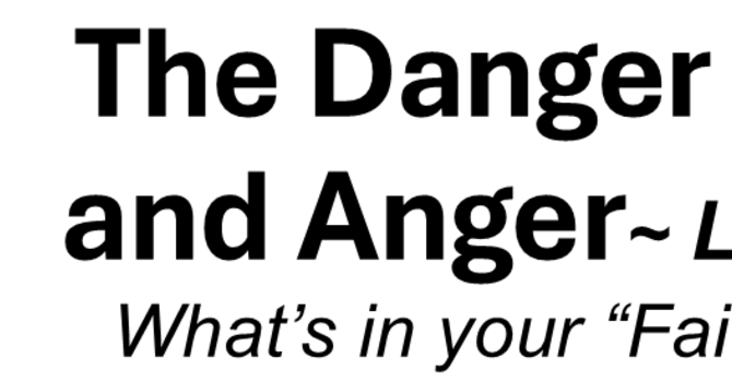 The Danger of Pride and Anger