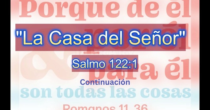 La Casa del Señor - Salmo 122:1 Continuación