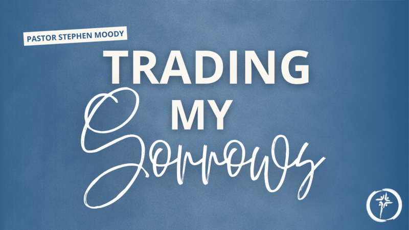 Trading My Sorrows