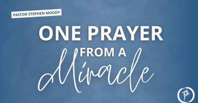 One Prayer Away From a Miracle