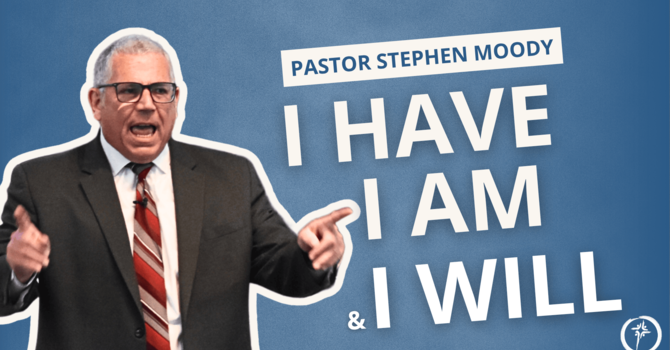 I Have, I Am, and I Will