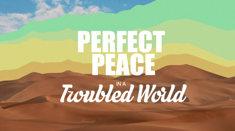 Perfect Peace in a Troubled World