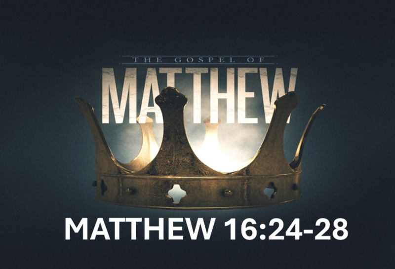 Matthew 16: 24-28