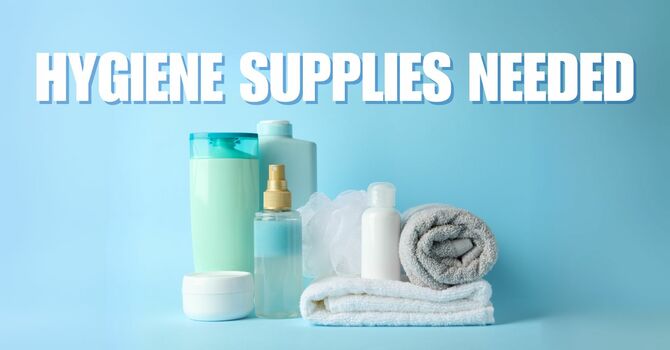 Hygiene Supplies Needed