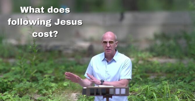 The Cost of Following Jesus