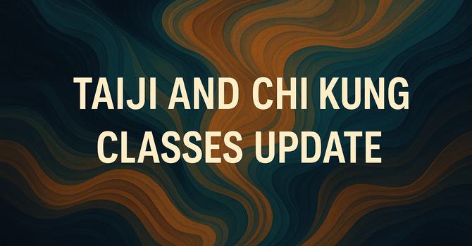 Taiji & Chi Kung Classes – Mid-August Break