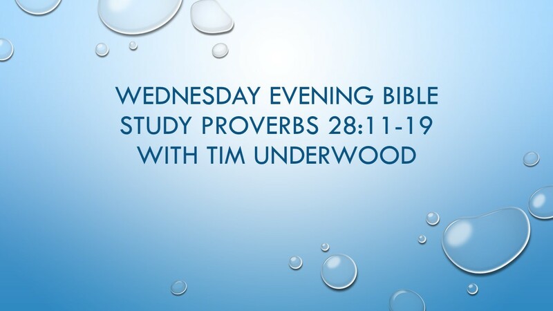 Wednesday Evening Bible Study Proverbs 28:11-19