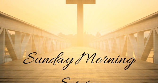 Sunday Morning Service