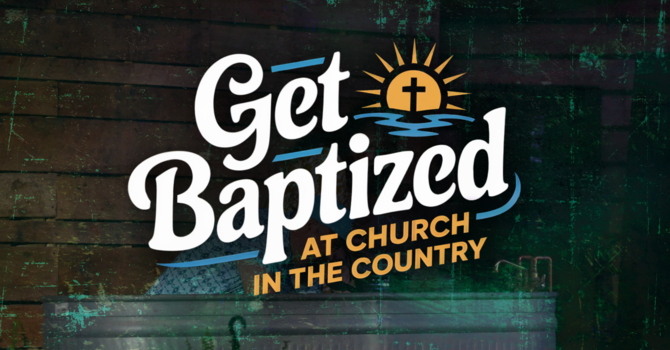 Get Baptized at Church in the Country image