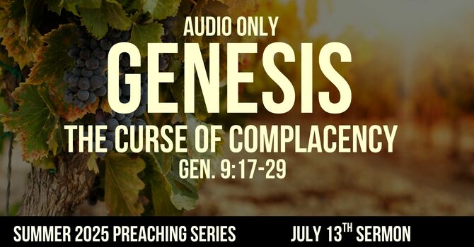 The Curse of Complacency | Genesis 9:17-29 image