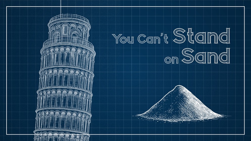 You Can't Stand On Sand