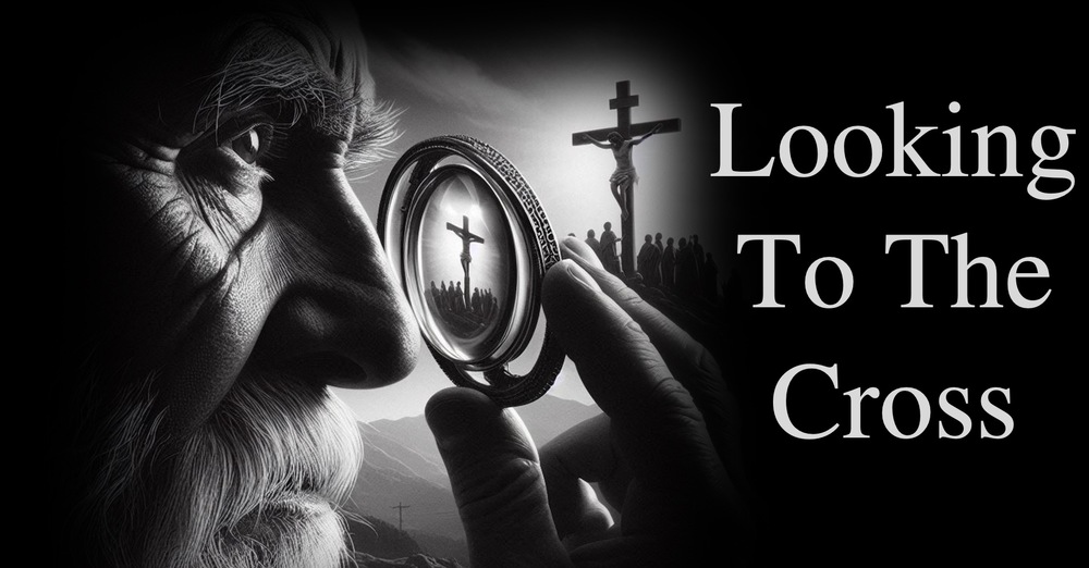 Looking To The Cross