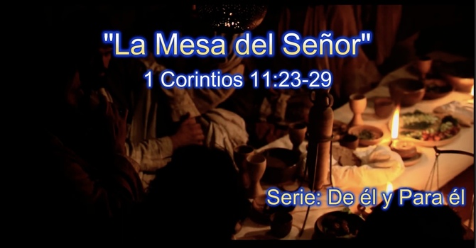 La Mesa del Señor - Texto: 1 Corintios 11:23-29