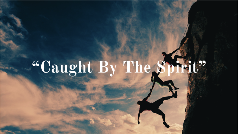 "Caught By The Spirit"