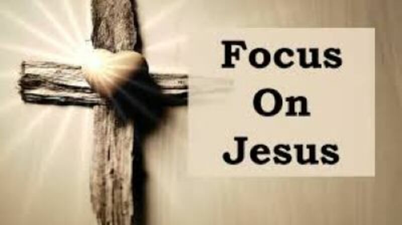 Focus on Jesus