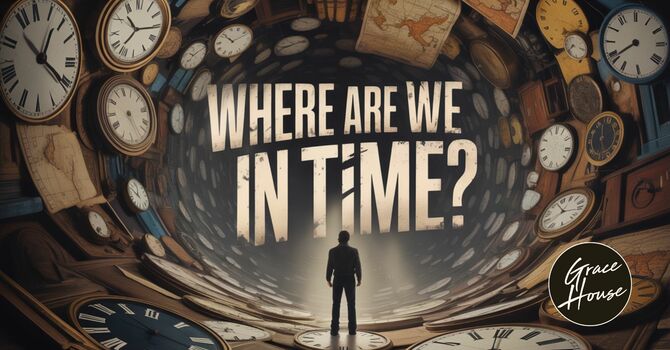 Where are We in Time?