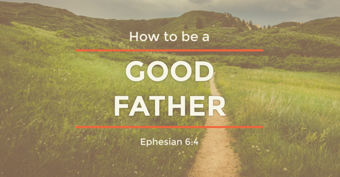 How to be a good Father