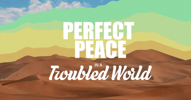 Perfect Peace in a Troubled World