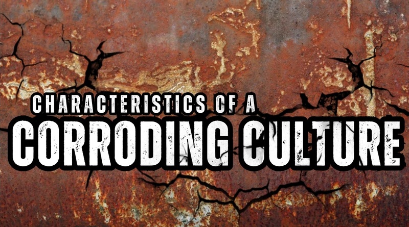 Characteristics of a Corroding Culture