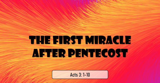 The First Miracle After Pentecost