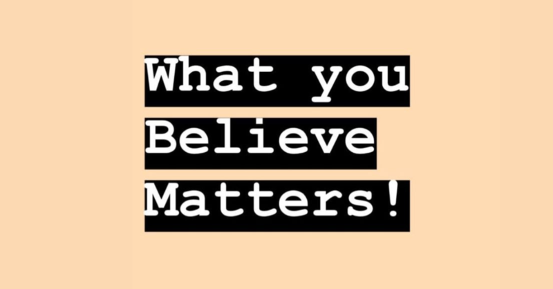 What You Believe Matters