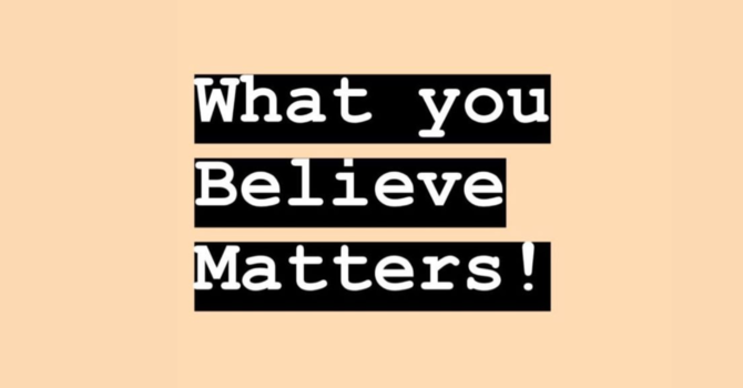What You Believe Matters