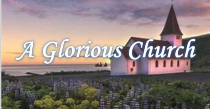A Glorious Church
