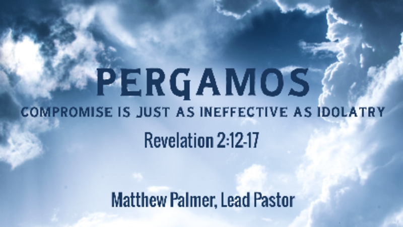 Pergamos - Compromise Is Just as Ineffective as Idolatry
