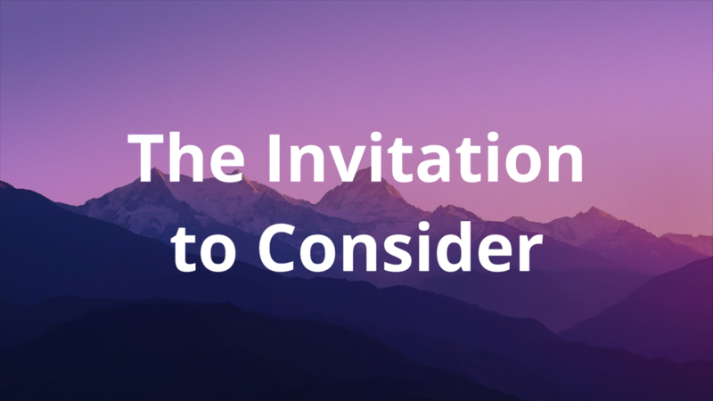 The Invitation to Consider