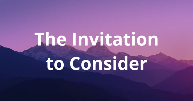 The Invitation to Consider