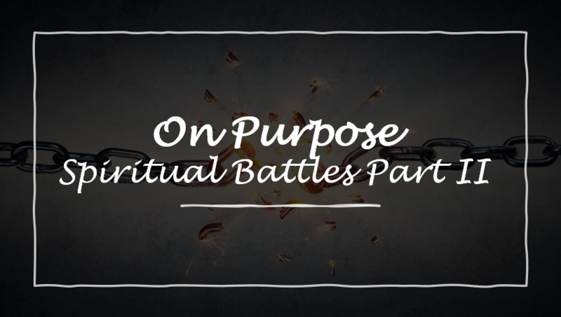Spiritual Battles Part II